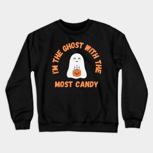 I'm the ghost with the most candy! Halloween Crewneck Sweatshirt